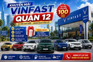 Khuyến Mãi VinFast Quận 12 Mới Nhất 2026